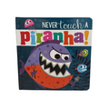 Never Touch a Piranha