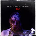 Slipknot - We Are Not Your Kind -  CD